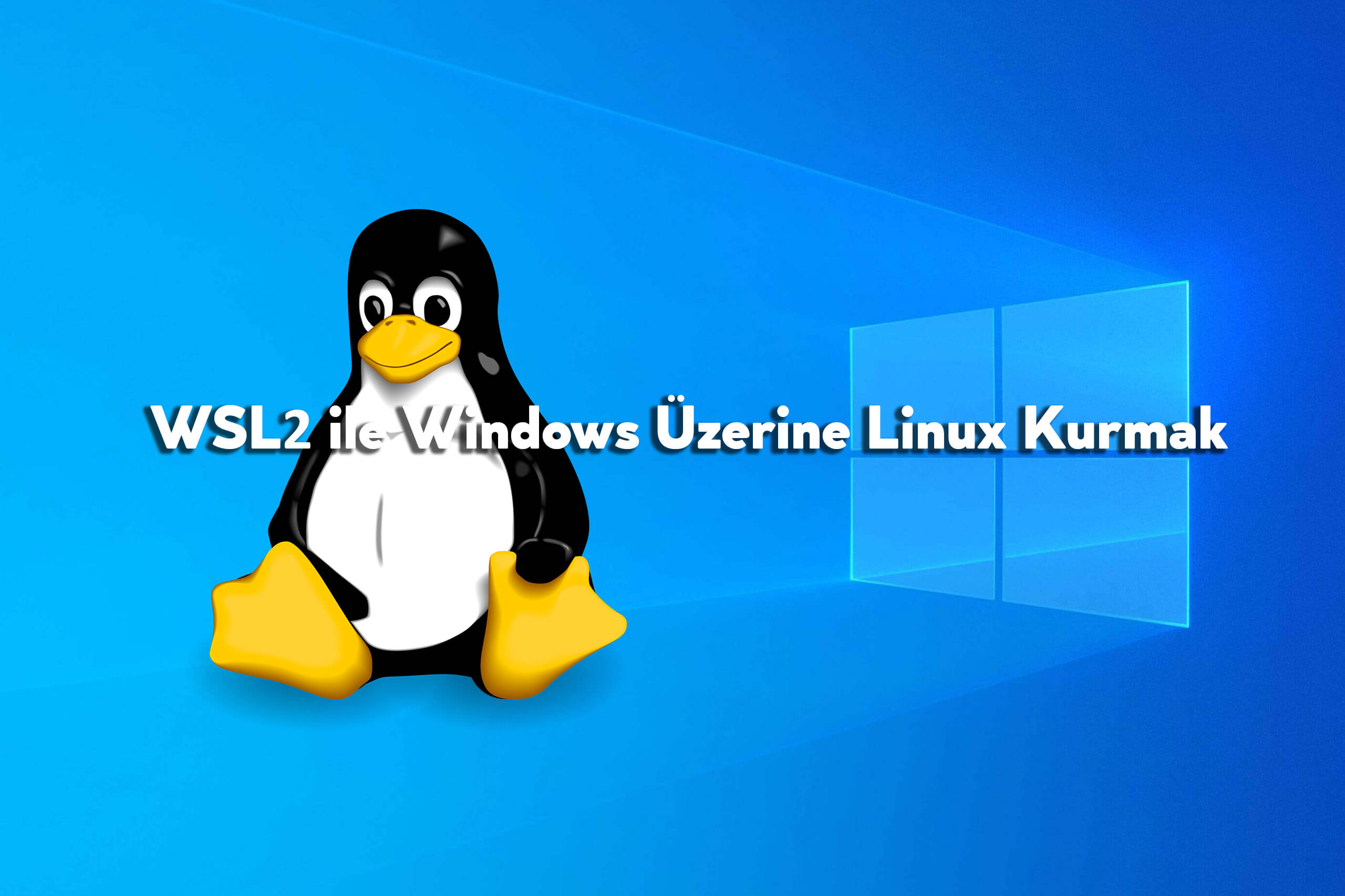 WSL2 ile Windows Üzerine Linux Kurmak