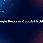 Google Dorks ve Google Hacking